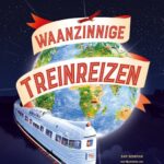 Waanzinnige treinreizen