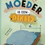 Mijn moeder is een dekbed