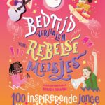 Bedtijdverhalen voor rebelse meisjes - 100 inspirerende jonge wereldverbeteraars