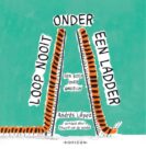 Loop nooit onder een ladder