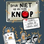 Druk niet op de rode knop anders vallen de robots aan