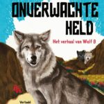 Een onverwachte held: het verhaal van Wolf 8